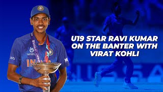 U19 star Ravi kumar opens up on the banter with Virat Kohli