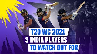 T20 World Cup 2021: Three Players to Watch Out For In The Indian Squad